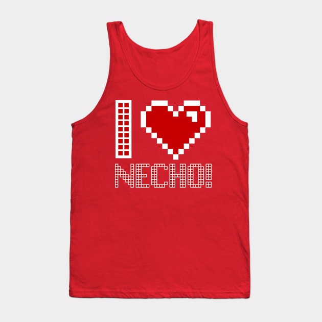 Pixel Effect I love Necho! Tank Top by thestaroflove